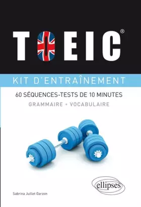 Couverture du produit · TOIEC Kit d'Entraînement 60 Séquences-Tests de 10 Minutes. Grammaire Vocabulaire
