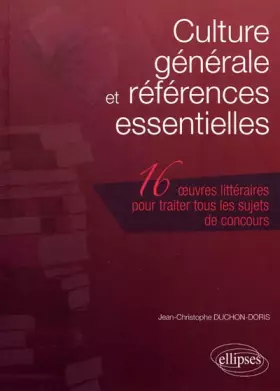 Couverture du produit · Culture Generale & Références Essentielles les 16 Oeuvres Litteraires a Connaitre pour Traiter