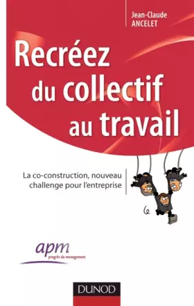 Couverture du produit · Recréez du collectif au travail - La co-construction, nouveau challenge pour l'entreprise