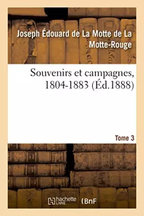 Couverture du produit · Souvenirs et campagnes, 1804-1883. Tome 3