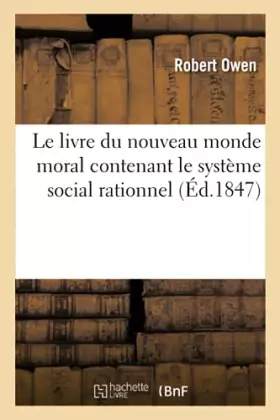 Couverture du produit · Le livre du nouveau monde moral contenant le système social rationnel