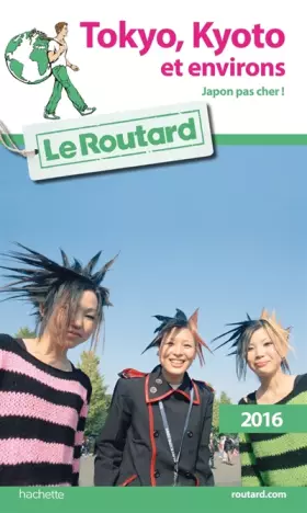 Couverture du produit · Guide du Routard Tokyo, Kyoto et environs 2016