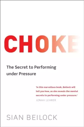 Couverture du produit · Choke: The Secret to Performing Under Pressure