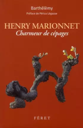 Couverture du produit · Henry Marionnet, charmeur de cépages