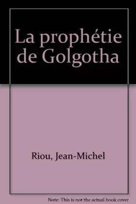 Couverture du produit · La prophétie de Golgotha