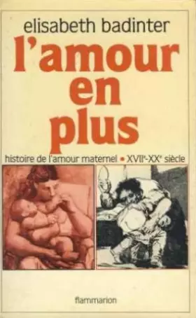 Couverture du produit · L'amour en plus - Histoire de l'amour matenel 17ème 20ème siècle