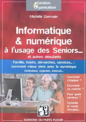 Couverture du produit · Informatique & numérique à l'usage des Seniors... et autres débutants. Famille, loisirs, démarches, services...