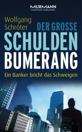 Couverture du produit · Der große Schulden-Bumerang. Ein Banker bricht das Schweigen