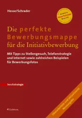 Couverture du produit · Die perfekte Bewerbungsmappe für die Initiativbewerbung: Mit Tipps zu Stellengesuch, Telefonstrategie und Internet sowie zahlre