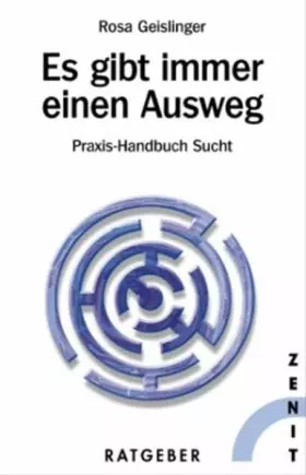 Couverture du produit · Es gibt immer einen Ausweg: Praxishandbuch Sucht (ZENIT Ratgeber)
