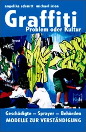 Couverture du produit · Graffiti - Problem oder Kultur: Geschädigte, Sprayer, Behörden - Modelle zur Verständigung