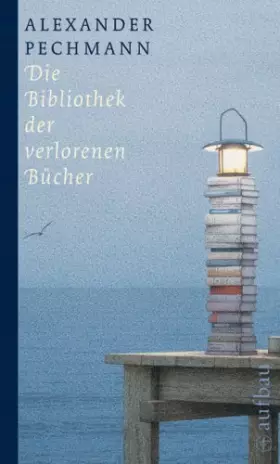 Couverture du produit · Die Bibliothek der verlorenen Bücher (Aufbau-Sachbuch)