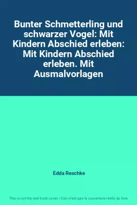 Couverture du produit · Bunter Schmetterling und schwarzer Vogel: Mit Kindern Abschied erleben: Mit Kindern Abschied erleben. Mit Ausmalvorlagen