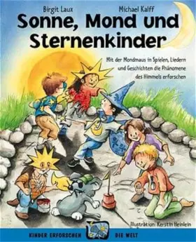 Couverture du produit · Sonne, Mond und Sternenkinder: Mit der Mondmaus in Spielen, Liedern und Geschichten die Phänomene des Himmels erforschen (Kinde