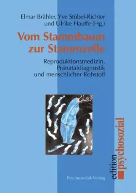 Couverture du produit · Vom Stammbaum zur Stammzelle: Reproduktionsmedizin, Pränataldiagnostik und menschlicher Rohstoff (psychosozial)