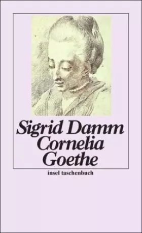 Couverture du produit · Cornelia Goethe (insel taschenbuch) von Damm. Sigrid (1992) Taschenbuch