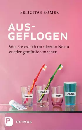 Couverture du produit · Ausgeflogen - Wie Sie es sich im "leeren Nest" wieder gemütlich machen: Wie Sie es sich im "leeren Nest" wieder gemütlich mache