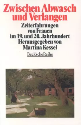 Couverture du produit · Zwischen Abwasch und Verlangen. Zeiterfahrung von Frauen im 19. und 20. Jahrhundert.: Zeiterfahrungen von Frauen im 19. und 20.
