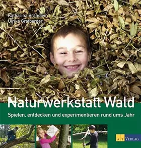 Couverture du produit · Naturwerkstatt Wald: Spielen, entdecken und experimentieren rund ums Jahr