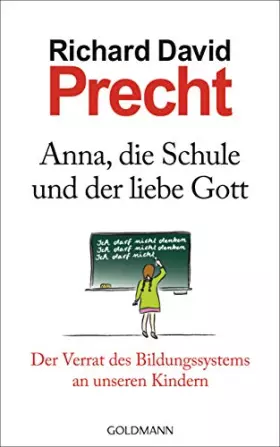 Couverture du produit · Anna, die Schule und der liebe Gott: Der Verrat des Bildungssystems an unseren Kindern