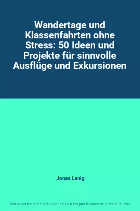 Couverture du produit · Wandertage und Klassenfahrten ohne Stress: 50 Ideen und Projekte für sinnvolle Ausflüge und Exkursionen