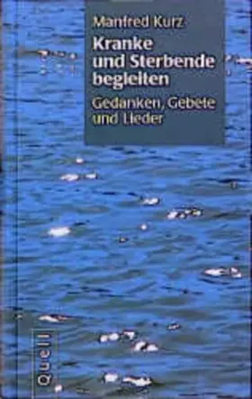 Couverture du produit · Kranke und Sterbende begleiten: Gedanken - Gebete - Lieder