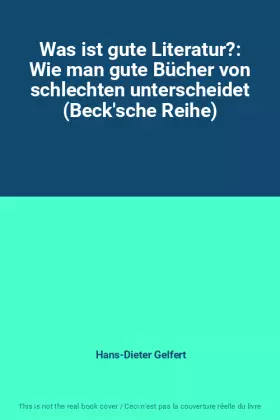 Couverture du produit · Was ist gute Literatur?: Wie man gute Bücher von schlechten unterscheidet (Beck'sche Reihe)