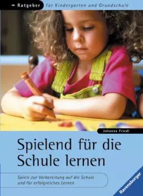 Couverture du produit · Spielend für die Schule lernen: Spiele zur Vorbereitung auf die Schule und für erfolgreiches Lernen