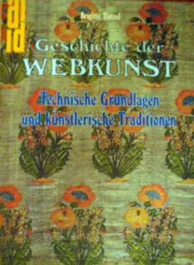 Couverture du produit · Geschichte der Webkunst: Technische Grundlagen und künstlerische Traditionen