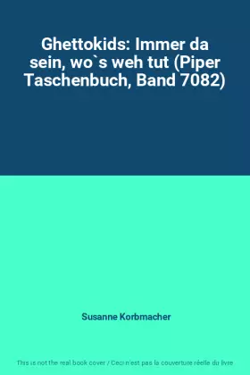 Couverture du produit · Ghettokids: Immer da sein, wo`s weh tut (Piper Taschenbuch, Band 7082)
