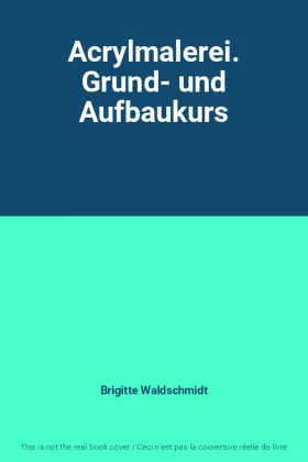 Couverture du produit · Acrylmalerei. Grund- und Aufbaukurs