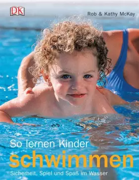 Couverture du produit · So lernen Kinder schwimmen: Sicherheit, Spass und Spiel im Wasser: Sicherheit, Spiel und Spaß im Wasser