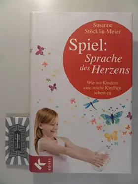 Couverture du produit · Spiel: Sprache des Herzens: Wie wir Kindern eine reiche Kindheit schenken