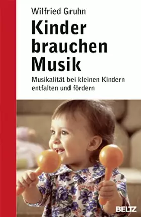 Couverture du produit · Kinder brauchen Musik: Musikalität bei kleinen Kindern entfalten und fördern (Beltz Ratgeber, 867)