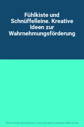 Couverture du produit · Fühlkiste und Schnüffelleine. Kreative Ideen zur Wahrnehmungsförderung