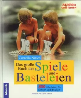 Couverture du produit · Das grosse Buch der Spiele und Basteleien: 300 tolle Ideen für drinnen und draussen