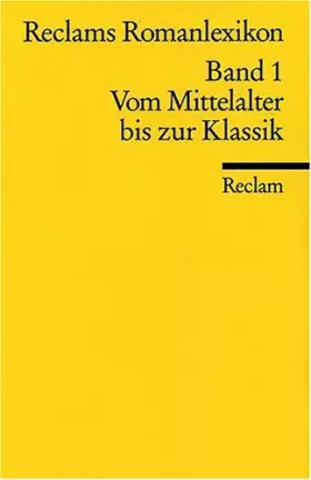 Couverture du produit · Reclams Romanlexikon: Deutschsprachige Vers- und Prosadichtung vom Mittelalter bis zur Klassik (Reclams Universal-Bibliothek)