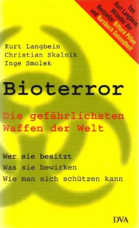 Couverture du produit · Bioterror. Die gefährlichsten Waffen der Welt. Wer sie besitzt - was sie bewirken - wie man sich schützen kann