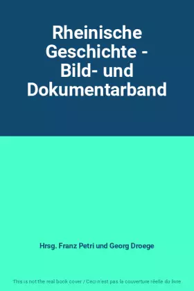 Couverture du produit · Rheinische Geschichte - Bild- und Dokumentarband