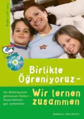 Couverture du produit · Birlikte Ögreniyoruz Wir lernen zusammen: Die Muttersprache gemeinsam fördern, Deutschlernen gut vorbereiten (Praxisbuch Sprach