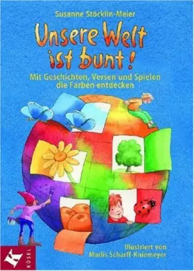 Couverture du produit · Unsere Welt ist bunt!: Mit Geschichten, Versen und Spielen die Farben entdecken