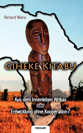 Couverture du produit · Giheke Kitabu: Aus dem Innenleben Afrikas oder Entwicklung ohne Kooperation?