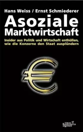 Couverture du produit · Asoziale Marktwirtschaft: Insider aus Politik und Wirtschaft enthüllen, wie die Konzerne den Staat ausplündern
