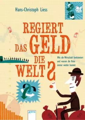 Couverture du produit · Regiert das Geld die Welt?: Wie die Wirtschaft funktioniert und warum die Krise immer wieder kommt.