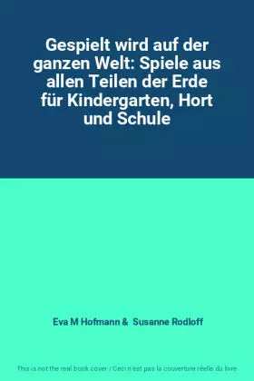 Couverture du produit · Gespielt wird auf der ganzen Welt: Spiele aus allen Teilen der Erde für Kindergarten, Hort und Schule