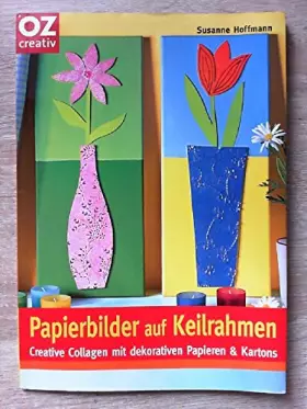 Couverture du produit · Papierbilder auf Keilrahmen: Creative Collagen mit dekorativen Papieren und Kartons (Creativ-Taschenbuecher. CTB)