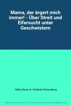 Couverture du produit · Mama, der ärgert mich immer! - Über Streit und Eifersucht unter Geschwistern