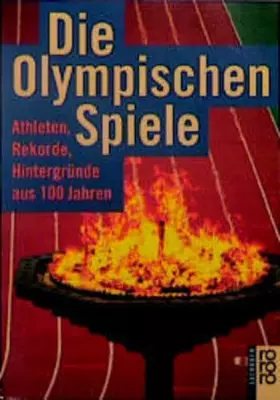 Couverture du produit · Die Olympischen Spiele: 1896 - 1996. Athleten, Rekorde, Hintergründe aus 100 Jahren