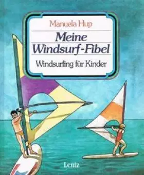 Couverture du produit · Meine Windsurf- Fibel. Windsurfing für Kinder