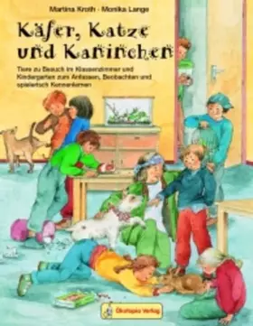 Couverture du produit · Käfer, Katze und Kaninchen: Tiere zu Besuch im Klassenzimmer und Kindergarten zum Anfassen, Beobachten und spielerisch Kennenle